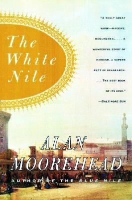 The White Nile by Moorehead, Alan