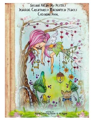 Sherri Baldy My Besties Magical Creatures & Enchanted Places Coloring Book by Baldy, Sherri Ann