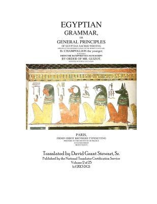 Egyptian Grammar, or General Principles of Egyptian Sacred Writing: The Foundation of Egyptology by Stewart Sr, David Grant