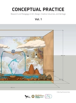 Conceptual Practice - Research and Pedagogy in Art, Design, Creative Industries, and Heritage - Vol. 1: Department of Art and Design, The Hang Seng Un by Hui, Desmond