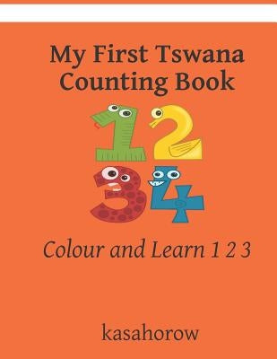 My First Tswana Counting Book: Colour and Learn 1 2 3 by Kasahorow