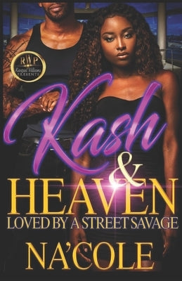 Kash & Heaven: Loved by a Street Savage by , Na'cole