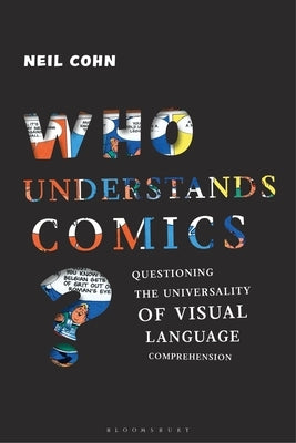 Who Understands Comics?: Questioning the Universality of Visual Language Comprehension by Cohn, Neil