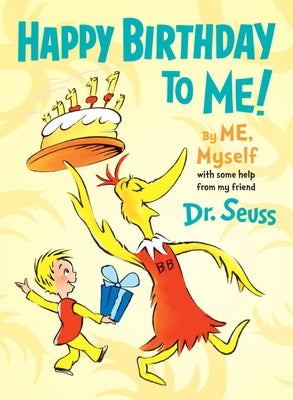 Happy Birthday to Me! by Me, Myself by Dr Seuss