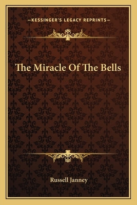 The Miracle of the Bells by Janney, Russell