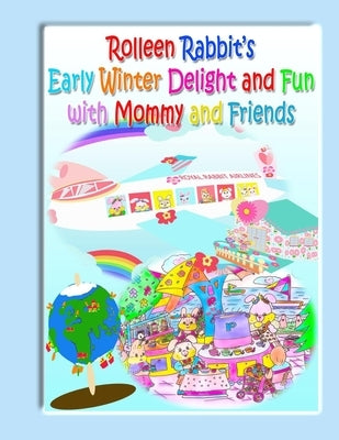 Rolleen Rabbit's Early Winter Delight and Fun with Mommy and Friends by Kong, R.