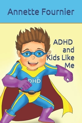 ADHD and Kids Like Me by Fournier, Annette