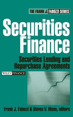 Securities Finance: Securities Lending and Repurchase Agreements by Fabozzi, Frank J.