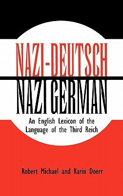 Nazi-Deutsch/Nazi German: An English Lexicon of the Language of the Third Reich by Doerr, Karen