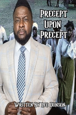 Precept Upon Precept by Dunson, Leo