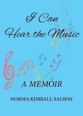 I Can Hear the Music: A Memoir by Salway, Norma K.