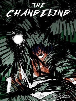 The Changeling: Volume 1 by Lugo, Tina N.