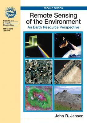 Remote Sensing of the Environment: An Earth Resource Perspective by Jensen, John R.