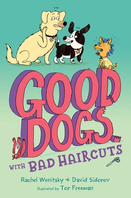 Good Dogs with Bad Haircuts by Wenitsky, Rachel