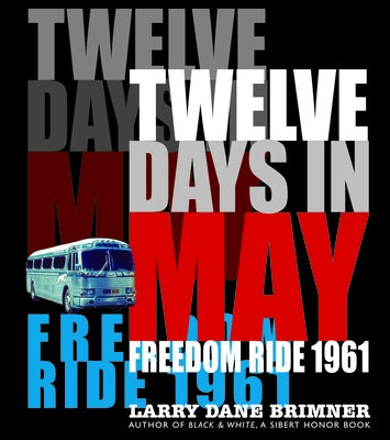 Twelve Days in May: Freedom Ride 1961 by Brimner, Larry Dane