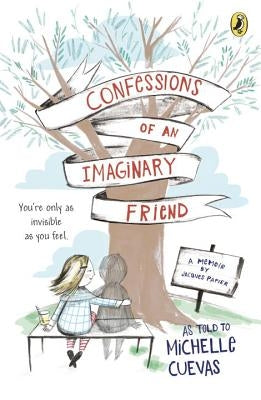 Confessions of an Imaginary Friend: A Memoir by Jacques Papier by Cuevas, Michelle