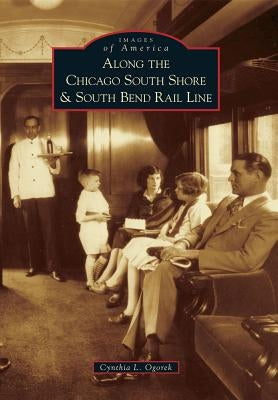 Along the Chicago South Shore & South Bend Rail Line by Ogorek, Cynthia L.