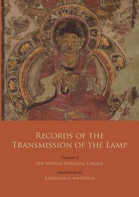 Records of the Transmission of the Lamp: Volume 3: The Nanyue Huairang Lineage (Books 10-13) - The Early Masters by Yang Yi