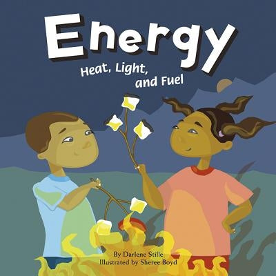 Energy: Heat, Light, and Fuel by Boyd, Sheree
