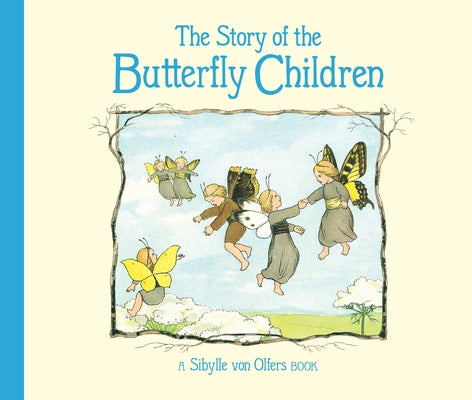 The Story of the Butterfly Children by Von Olfers, Sibylle