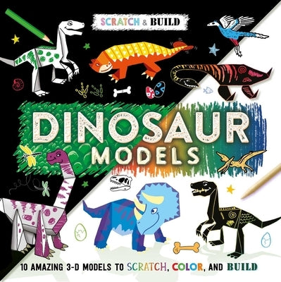 Scratch & Build: Dinosaur Models: Scratch Art Activity Book by Igloobooks