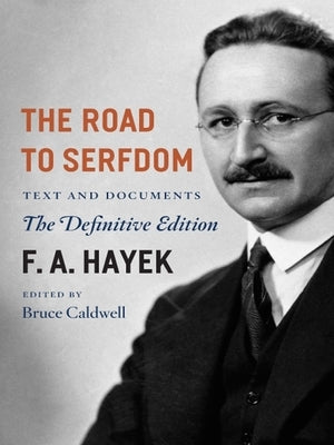 The Road to Serfdom: Text and Documents--The Definitive Edition Volume 2 by Hayek, F. A.