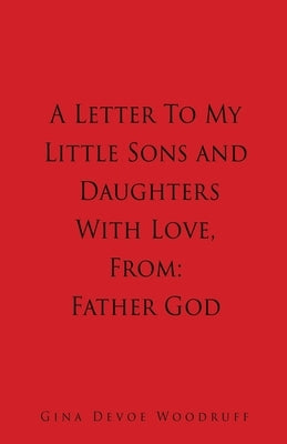 A Letter To My Little Sons and Daughters With Love, From by Woodruff, Gina Devoe