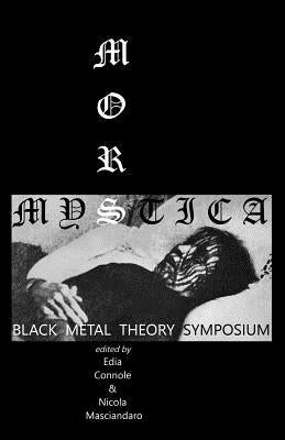 Mors Mystica: Black Metal Theory Symposium by Connole, Edia