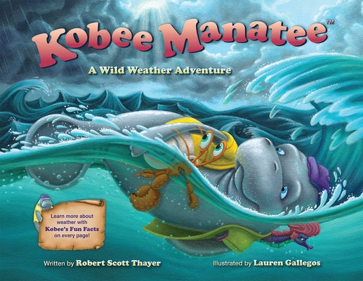 Kobee Manatee: A Wild Weather Adventure by Thayer, Robert Scott