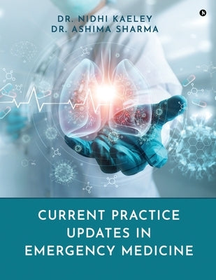 Current Practice Updates in Emergency Medicine by Dr Nidhi Kaeley