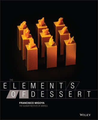 The Elements of Dessert by Migoya, Francisco J.