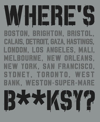 Where's Banksy?: Banksy's Greatest Works in Context by Tapies, Xavier