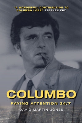Columbo: Paying Attention 24/7 by Martin-Jones, David