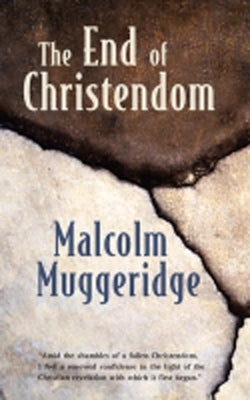 The End of Christendom by Muggeridge, Malcolm