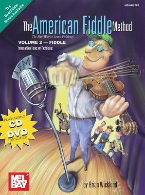 The American Fiddle Method, Volume 2: Intermediate Tunes and Techniques [With CD and DVD] by Wicklund, Brian
