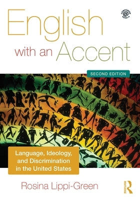 English with an Accent: Language, Ideology and Discrimination in the United States by Lippi-Green, Rosina