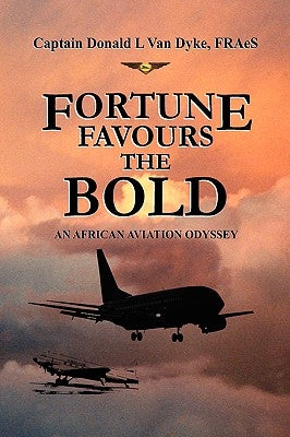 Fortune Favours the Bold by Dyke, Donald L. Van