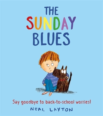 The Sunday Blues: Say Goodbye to Back to School Worries! by Layton, Neal