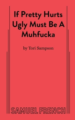 If Pretty Hurts Ugly Must be a Muhfucka by Sampson, Tori