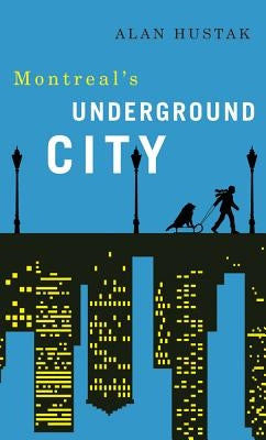 Exploring Montreal's Underground City by Hustak, Alan