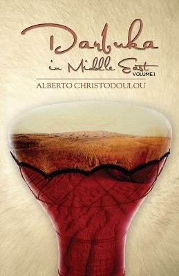 Darbuka in Middle East - Volume 1 by Christodoulou, Alberto