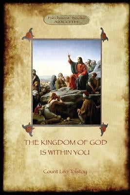 The Kingdom of God is Within You: with preface by the author (Aziloth Books) by Tolstoy, Leo
