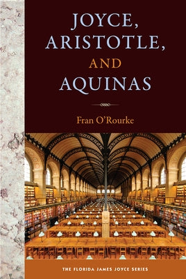 Joyce, Aristotle, and Aquinas by O'Rourke, Fran