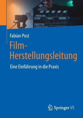 Film-Herstellungsleitung: Eine Einführung in Die Praxis by Post, Fabian
