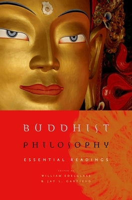 Buddhist Philosophy: Essential Readings by Edelglass, William