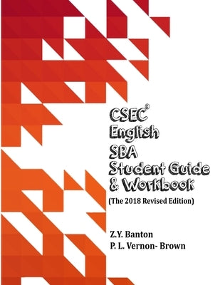 CSEC English SBA Student Guide & Workbook: (The 2018 Revised Edition) by Vernon-Brown, P. L.