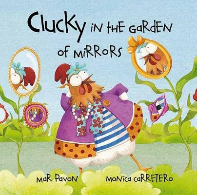 Clucky in the Garden of Mirrors by Pav&#243;n, Mar