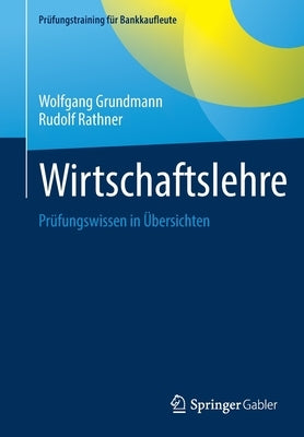 Wirtschaftslehre: Prüfungswissen in Übersichten by Grundmann, Wolfgang