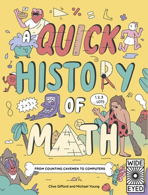 A Quick History of Math: From Counting Cavemen to Computers by Gifford, Clive