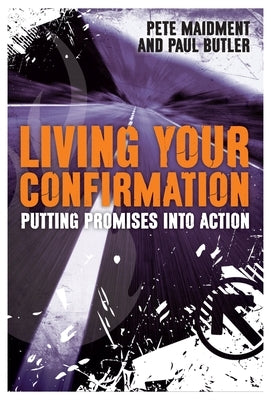 Living Your Confirmation: Putting Promises Into Action by Butler, Paul